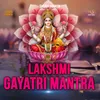 About Lakshmi Gayatri Mantra Song