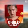 About BHALO LAGA Song