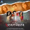About Zindagi Kashmakash Song