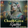 About Mujhe Chadh Gaya Radha Song