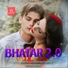 About BHATAR 2.0 Song