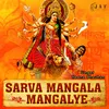 About Sarva Mangala Mangalye Song