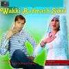 About Wakki Badmash Sikri Song