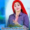 Bandoro Khati Dole Re