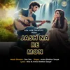 About Jash Na Re Mon Song