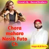 Chora Maharo Nasib Futo Ch