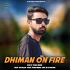 Dhiman On Fire