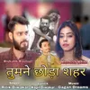 About Tumne Chhoda Shahar Song