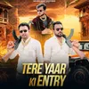 About Tere Yaar Ki Entry Song