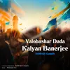 Valobashar Dada Kalyan Banerjee