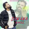 About DIWANA KARKE Song