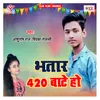 About Bhatar 420 Baate Ho Song