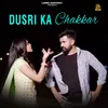 About Dusri Ka Chakkar Song