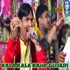 About Kala Kala Kage Gujjari Song