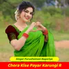 About Chora Kise Payar Karungi R Song