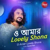 About O Amar Lovely Shona Song