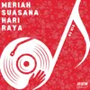About Meriah Suasana Hari Raya (DJ Mia Remix) Song