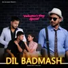 About Dil Badmash Song