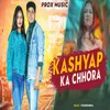 About Kashyap Ka Chhora Song