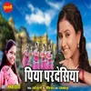 About Piya Pardesiya Song