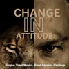 About Change In Attitude Song