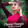 About Chung Chungu Khopa Je Banale Song