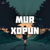 About Mur Xopun Song