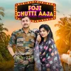 About Foji Chutti Aaja Song