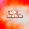 About Tai Mor Chanda Rani Song