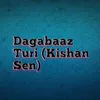 About Dagabaaz Turi (Kishan Sen) Song