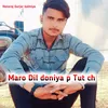 Maro Dil Doniya P Tut Ch