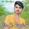 About Sasu Ka Bangla P Song