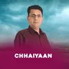 About Chhaiyaan Song