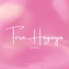 About Tera Hogaya Song