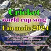 About cricket world cup Song Fan Made Song