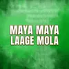 Maya Maya Laage Mola