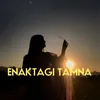 About Enaktagi Tamna Song