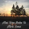 About Mai Tera Babu Tu Meri Sona Song