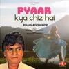 About Pyar Kya Chiz Hai Song