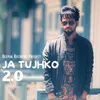 About Ja Tujhko 2.0 Song