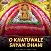 About O Khatuwale Shyam Dhani Song