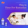 This Is Time for Ramadan