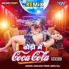 Dhodi Me Coca Cola - Remix