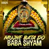 About Mujhe Bata Do Baba Shyam Song