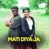 About MATI DIYA JA Song