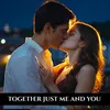 About Together just me and you Song