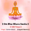 About Om Bhur Bhuva Swaha 108 Time Song