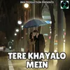 TERE KHAYALO MEIN