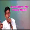 About Aankhon Me Pani Rani Song