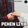 About PEHEN LIYA Song